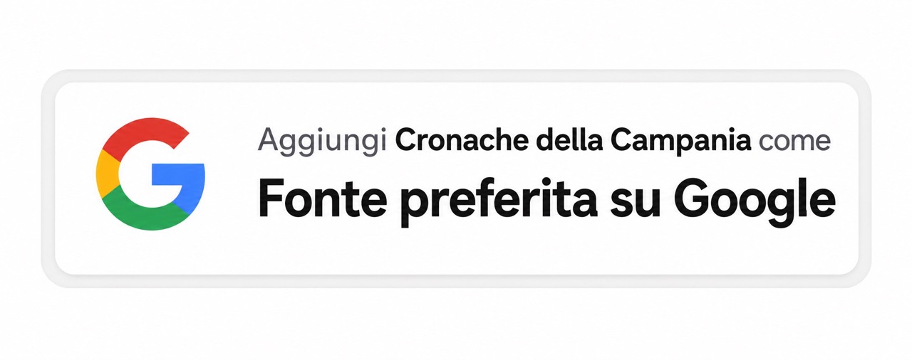 Aggiungi Cronache della Campania come Fonte preferita su Google