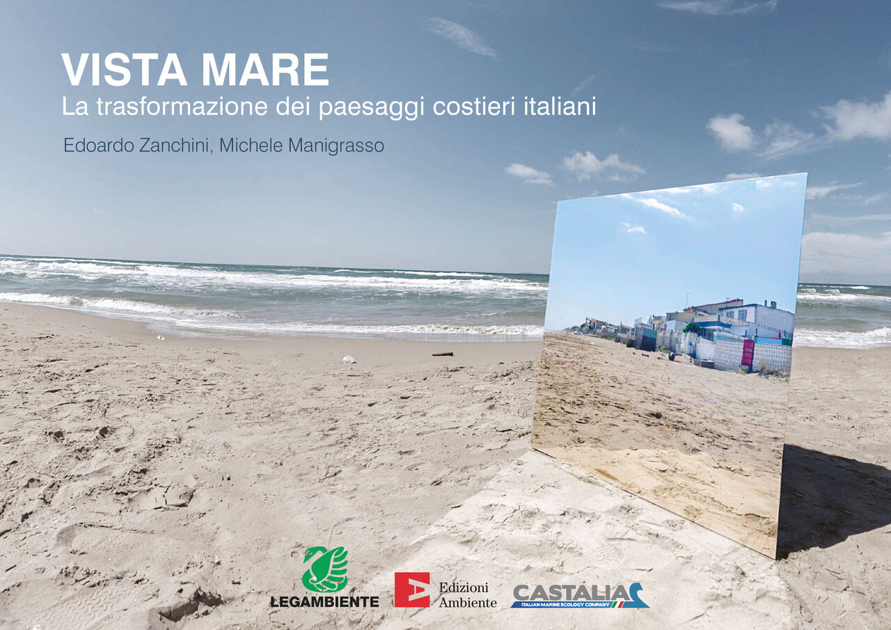 Legambiente presenta: Vista mare. Le trasformazioni dei paesaggi costieri italiani