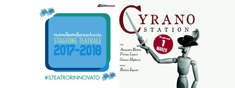 ‘Cyrano Station’ al nuovo Teatro Sancarluccio per la regia di Roberto Ingenito