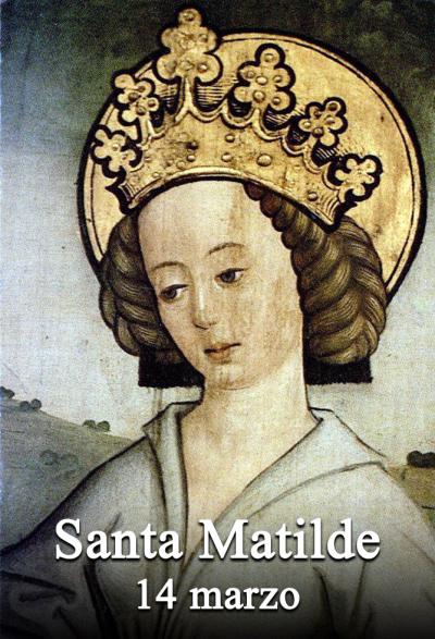 Il Santo del Giorno: Santa Matilde