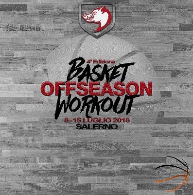 A Salerno dall’8 al 15 luglio la 4° edizione del Camp “Basket Offseason Workout”