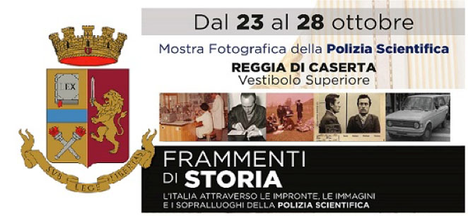 La Reggia di Caserta ospita la Mostra fotografica della Polizia Scientifica “Frammenti di storia”