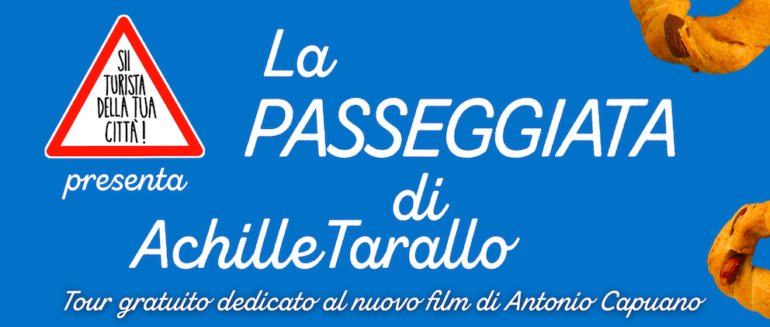 ‘Passeggiata di Achille Tarallo’, il tour gratuito alla scoperta del tarallo napoletano dedicato a film di Capuano