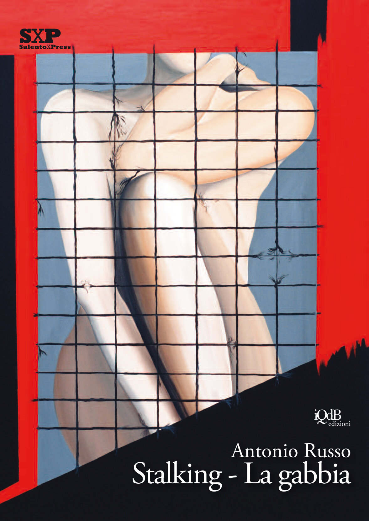 ‘Stalking – La gabbia’di Antonio Russo per i Quaderni del Bardo Edizioni di Stefano Donno