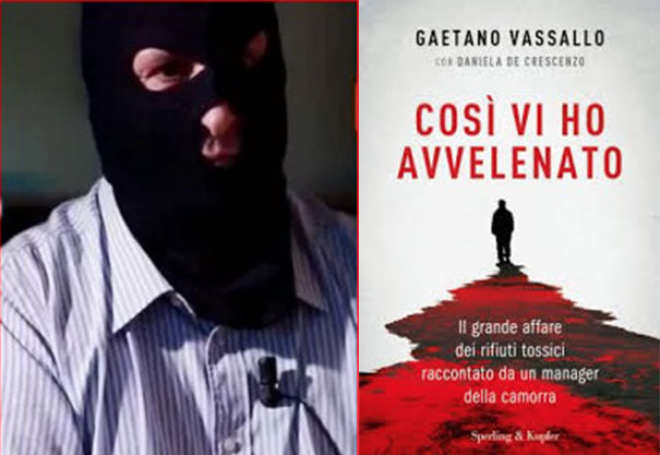 Gaetano Vassallo: ‘Così vi ho avvelenato’, il libro choc dell’ex ‘ministro dei rifiuti’ della camorra