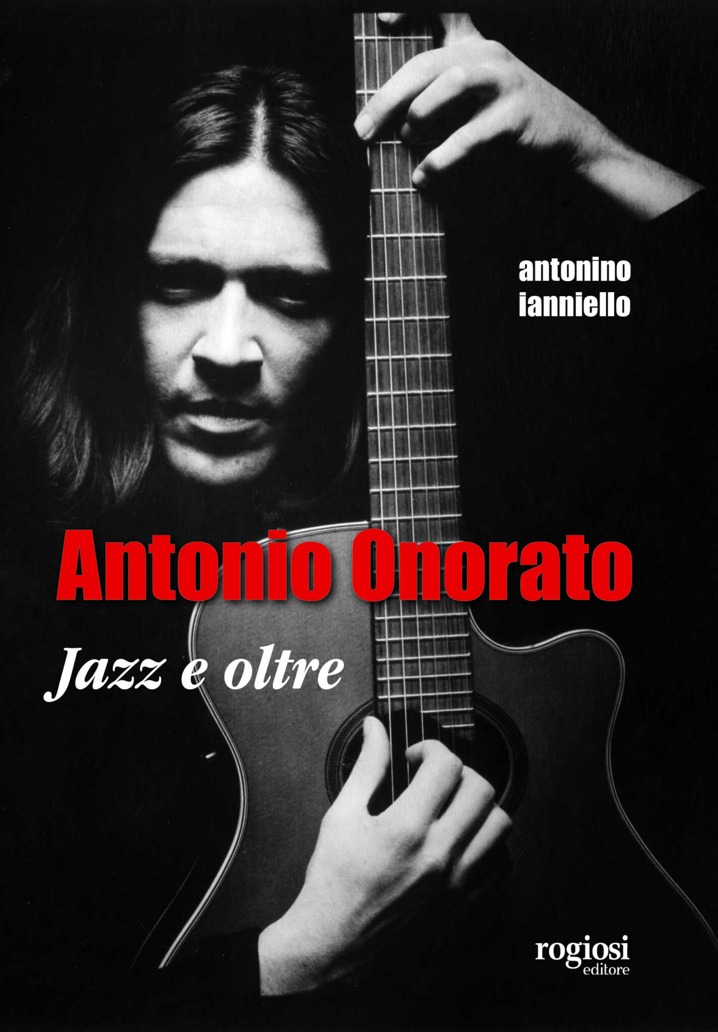 ‘Antonio Onorato. Jazz e oltre’ di Antonino Ianniello per Rogiosi Editore. Oggi a La Feltrinelli di Napoli