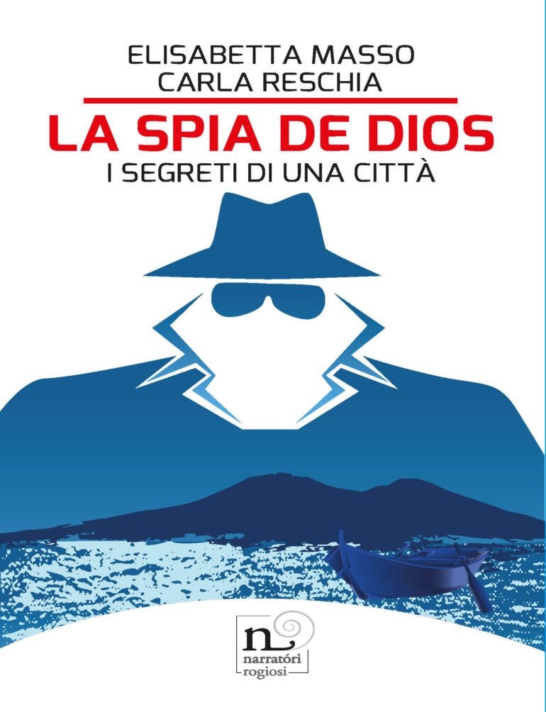 Rogiosi Editore presentaa ‘La spia del Dios’ di Elisabetta Masso e Carla Reschia al Gran Caffè Gambrinus. Giovedì 21 marzo