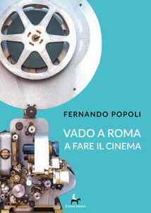 ‘Vado a Roma a fare il cinema’, presentazione del libro di Fernando Popoli alla libreria Iocisto