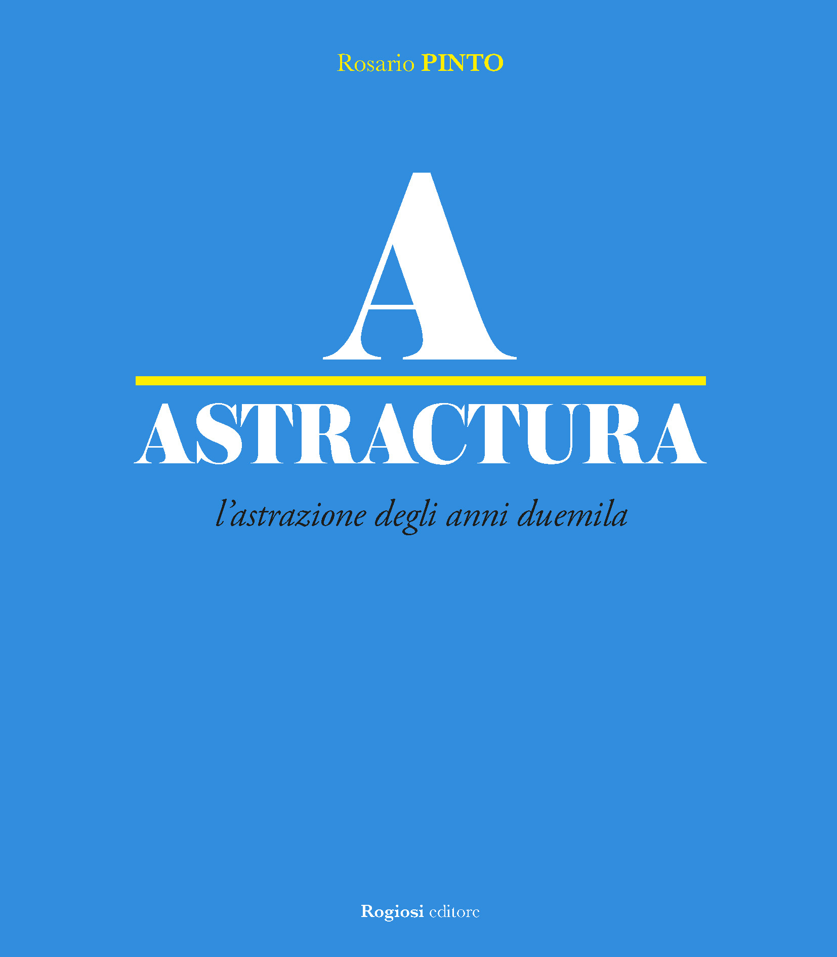 Rogiosi Editore presenta ‘Astractura’, a cura di Rosario Pinto