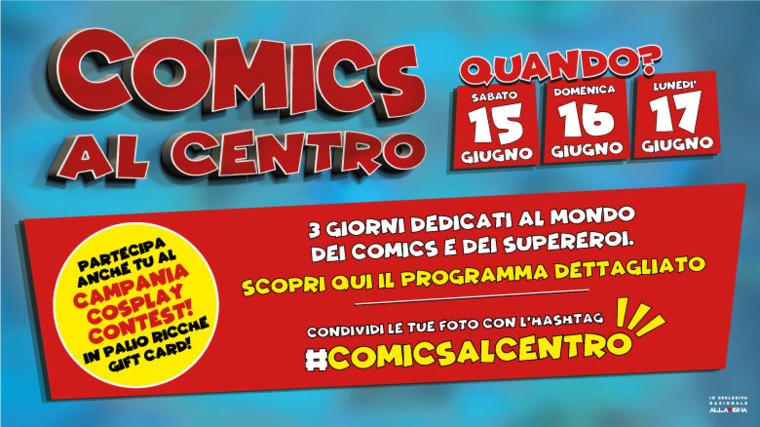 Tre giorni dedicati al mondo dei Comics al Centro Commerciale Campania, dal 15 al 17 giugno