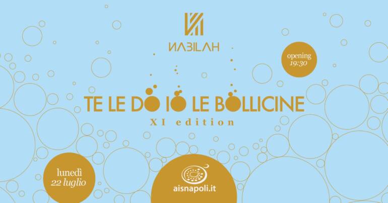 Undicesima edizione di ‘Te le do io le bollicine’ al Nabilah di Bacoli. Lunedì 22 luglio