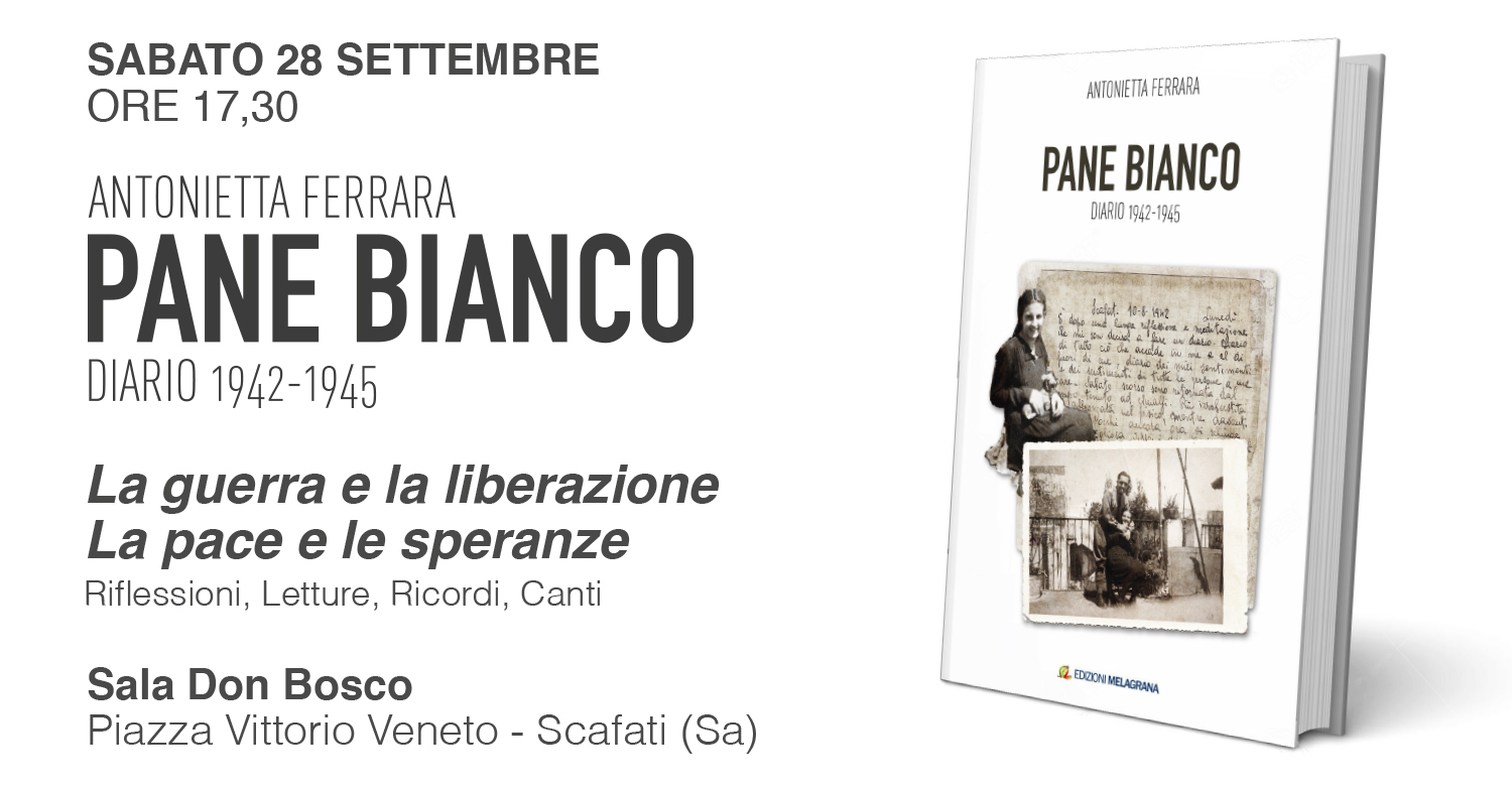 PANE BIANCO, diario 1942-1945 di Antonietta Ferrara. Sabato 28 settembre a Scafati