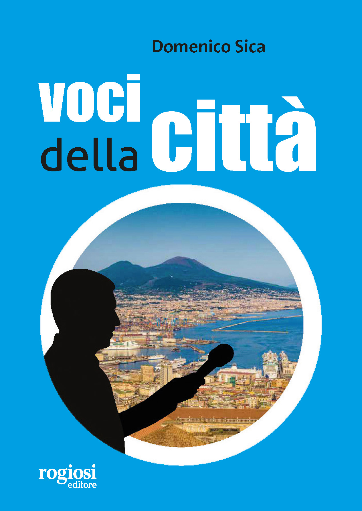 Rogiosi Editore e Roma Il giornale di Napoli presentano ‘Voci della città’