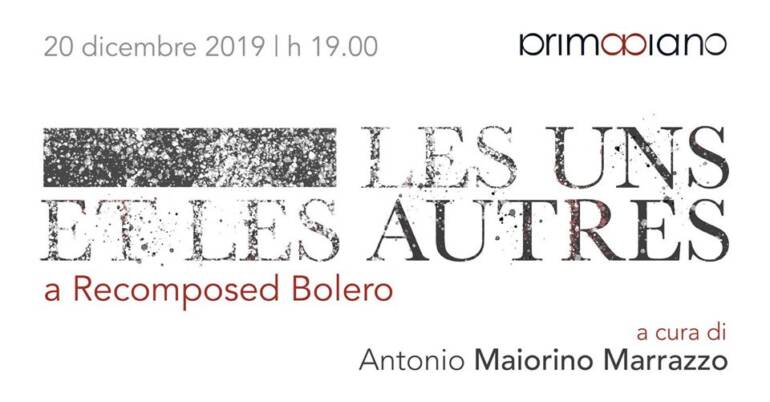 Napoli, mostre: ‘LES UNS ET LES AUTRES | A recomposed Bolero’. 26 artisti a GalleriaPrimoPiano