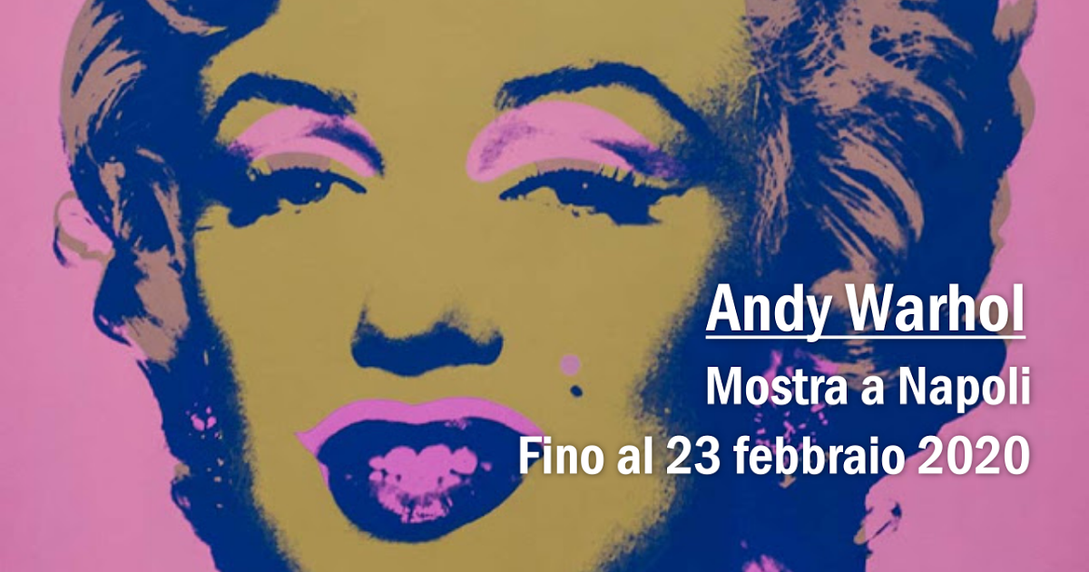Andy Warhol a Napoli. 200 opere del genio americano in mostra fino al 23 febbraio
