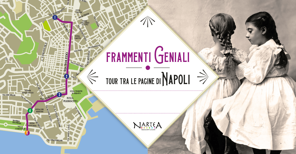 NarteA presenta ‘Frammenti geniali – Tour tra le pagine di Napoli’: intinerario letterario ispirato al romanzo di Elena Ferrante