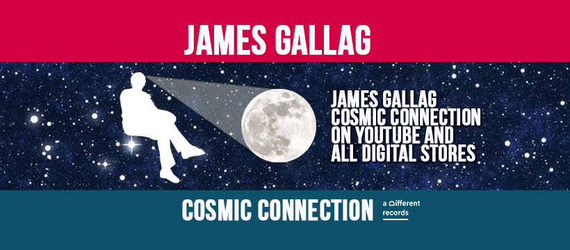 ‘Cosmic Connection’ il nuovo singolo di James Gallag distribuito da A Different Records in tutti i digital stores