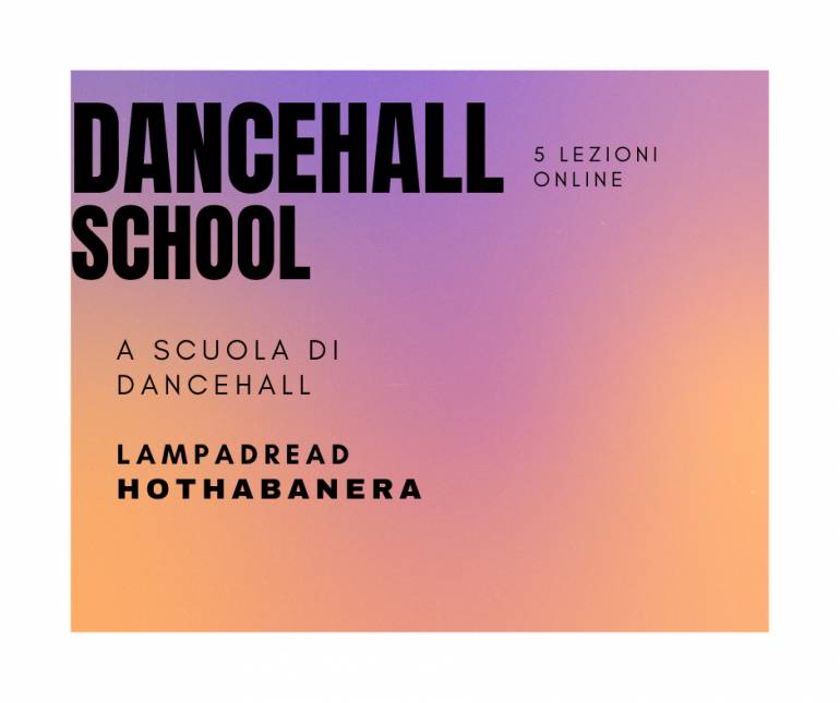 Dal Cilento, un corso online di dancehall a cura di Lampadread e Hothabanera