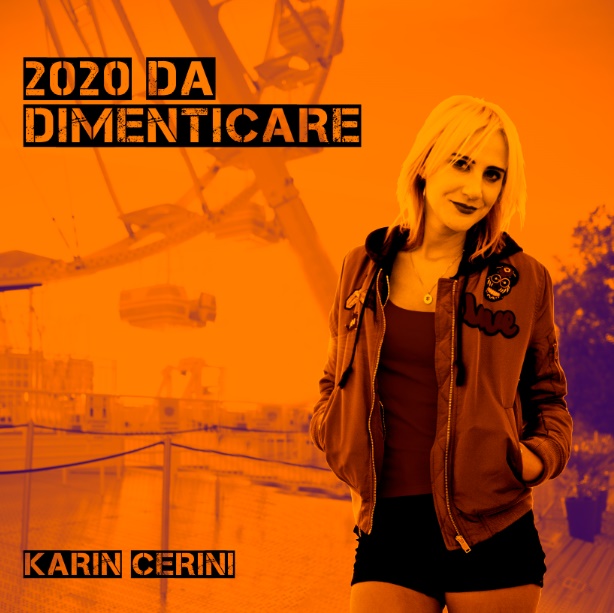 Karin Cerini: ‘2020 da dimenticare’, il nuovo singolo