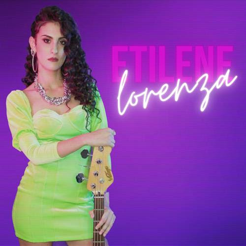 ‘Etilene’, il nuovo singolo di Lorenza in rotazione radiofonica da venerdì 29