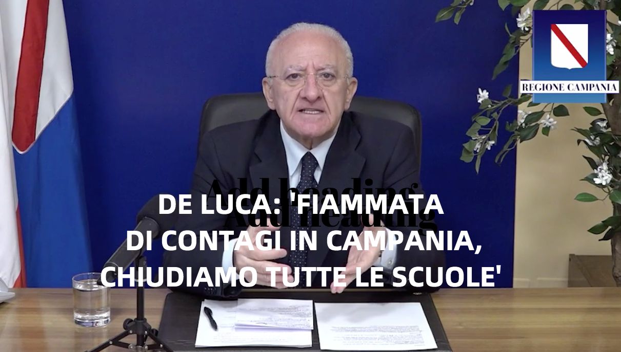 Allarme di De Luca: ‘Fiammata di contagi in Campania, chiudiamo tutte le scuole’