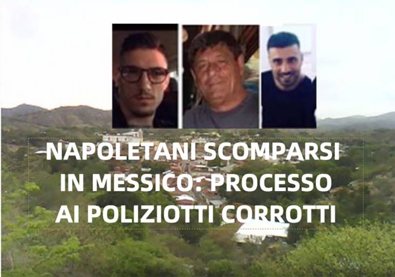Napoletani scomparsi in Messico: condannati due dei tre poliziotti imputati