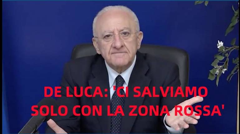 De Luca: ‘Ci salviamo solo se facciamo la zona rossa’