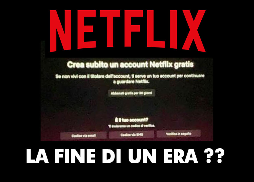 La fine di un era?..Netflix sta testando il blocco della condivisione degli account anche in Italia