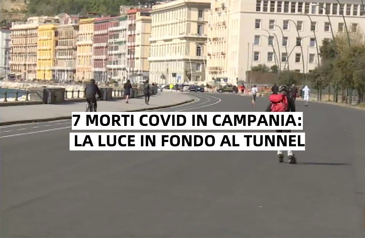 Covid, 7 morti in Campania: si vede la luce in fondo al tunnel
