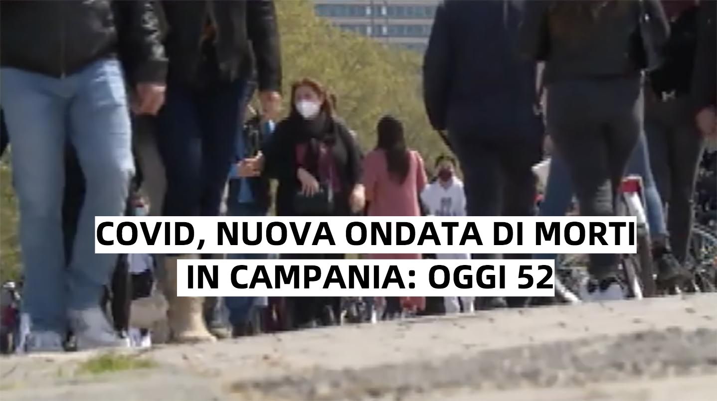 Covid, nuova ondata di decessi in Campania: 52