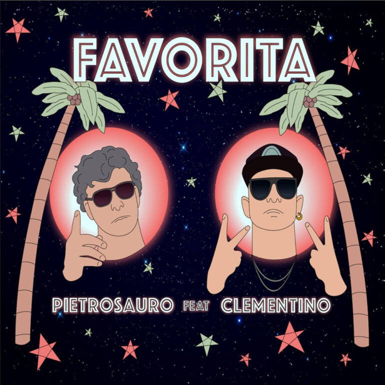 ‘Favorita’, il nuovo singolo di Pietrosauro ft. Clementino