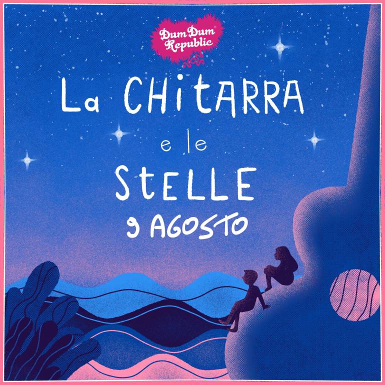 ‘La Chitarra e le Stelle’, il Festival del Dum Dum Republic