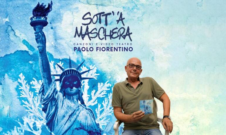‘Sott’ ‘a maschera’ di Paolo Fiorentino. Il teatro-canzone in scena all’Auditorium Salvo d’Acquisto