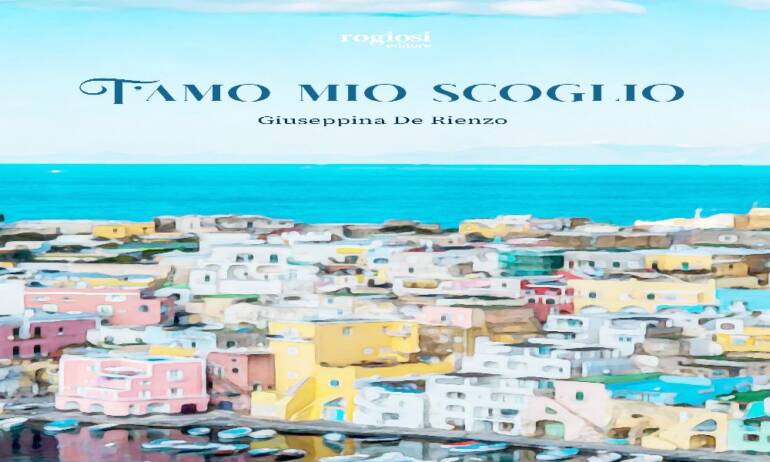 Rogiosi Editore presenta ‘T’amo mio scoglio. Album Procidano’ di Giuseppina De Rienzo