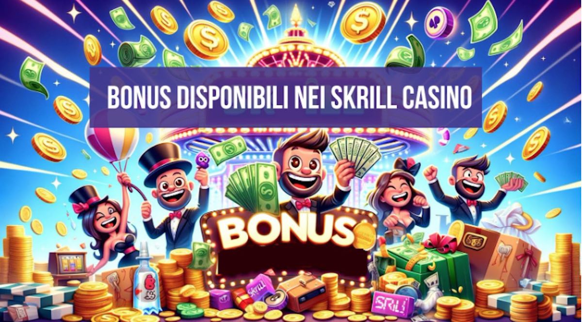 Bonus disponibili nei Skrill Casino 