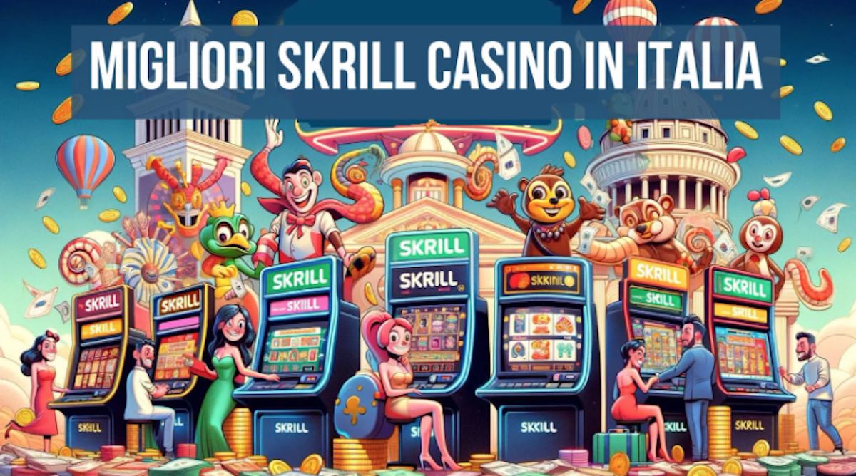 Migliori Skrill Casino in Italia 