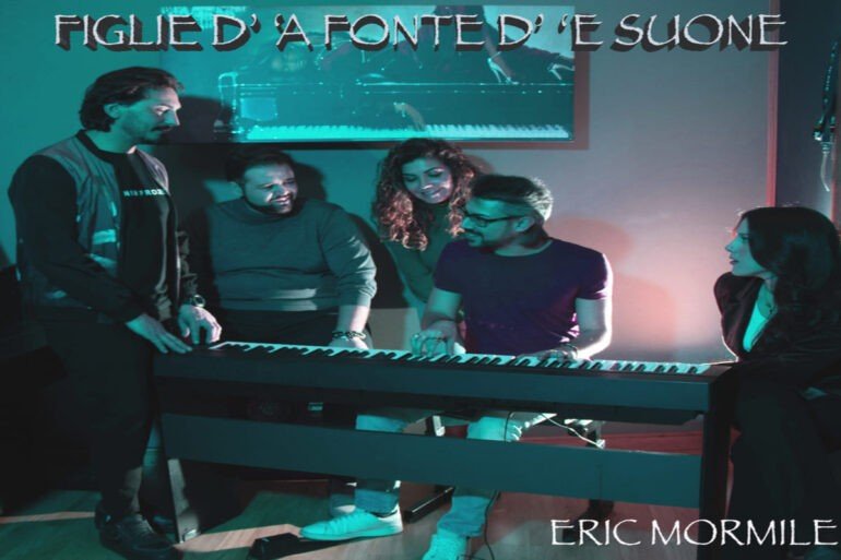 E’ fuori il nuovo singolo di Eric Mormile ‘Figlie d’ ‘a Fonte d’ ‘e Suone’