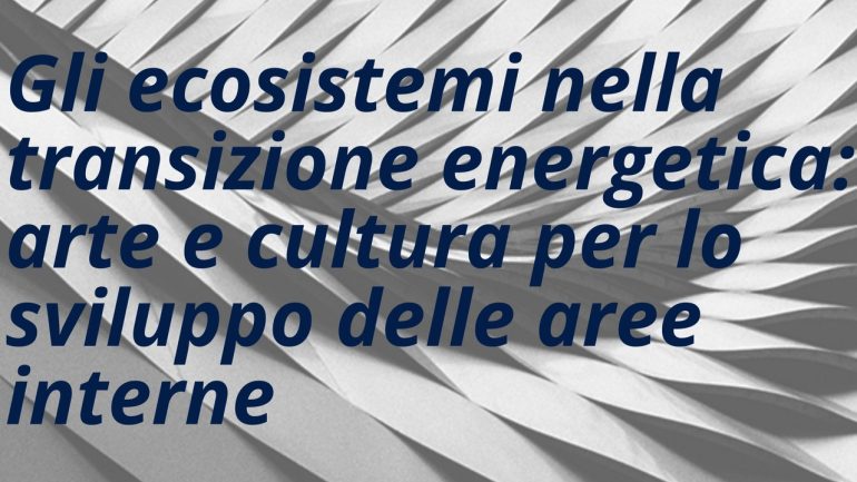 Caggiano, seminario su Ecosistemi Culturali e Transizione Energetica al Castello Normanno del Guiscardo