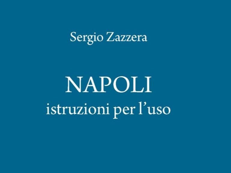 ‘Napoli istruzioni per l’uso’, il nuovo libro di Sergio Zazzera