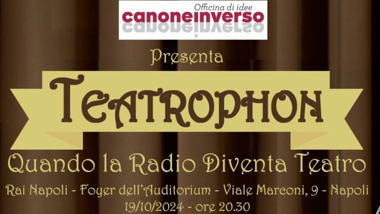 ‘Teatrophon’ – Quando la Radio diventa Teatro’: a Napoli sabato 19 ottobre