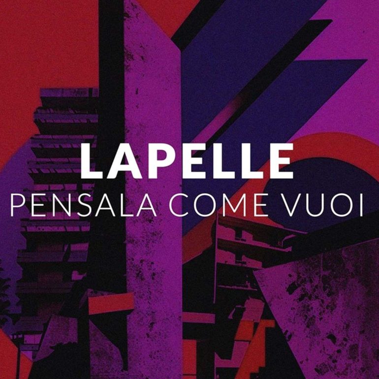 Lapelle: dal 7 febbraio il nuovo singolo Pensala come vuoi