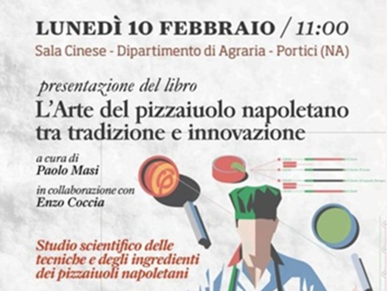Dipartimento Agraria di Portici, il 10 febbraio la presentazione del libro “L’arte del pizzaiuolo napoletano tra tradizione e innovazione”