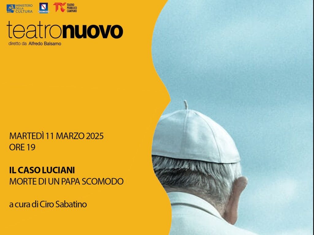 Teatro Napoli  : 11 marzo Il caso Luciani al Teatro Nuovo