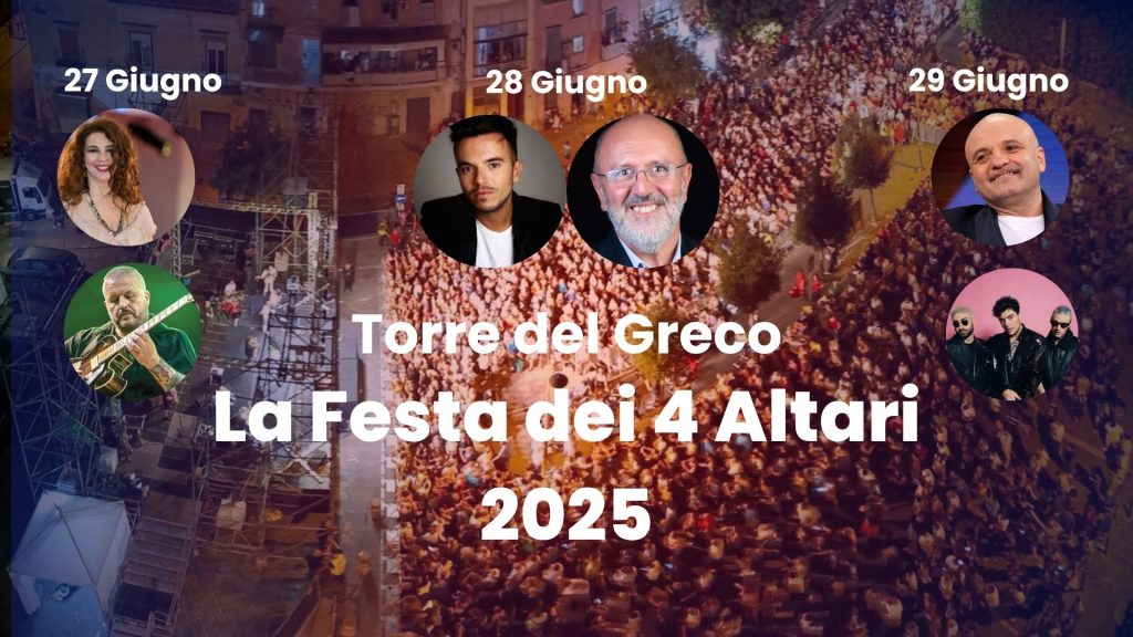 Torre del Greco : la Festa dei Quattro Altari 2025 con i The Kolors e Peppe Iodice : IL PROGRAMMA