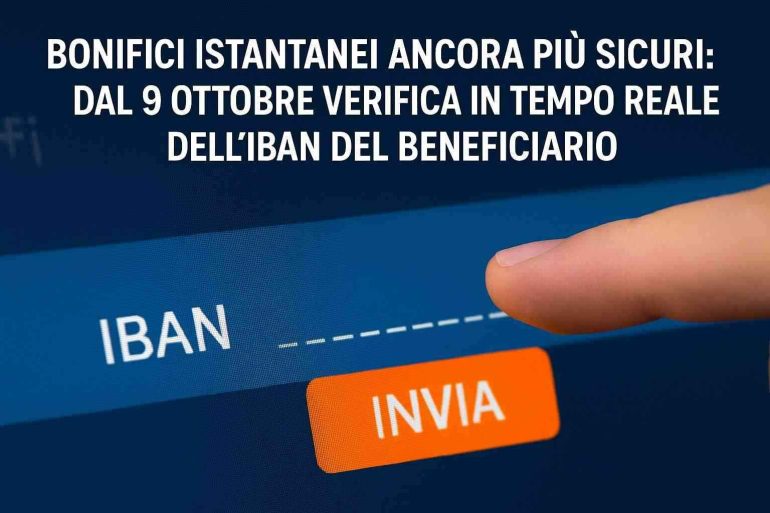Bonifici istantanei ancora più sicuri: dal 9 ottobre verifica in tempo reale dell’IBAN del beneficiario