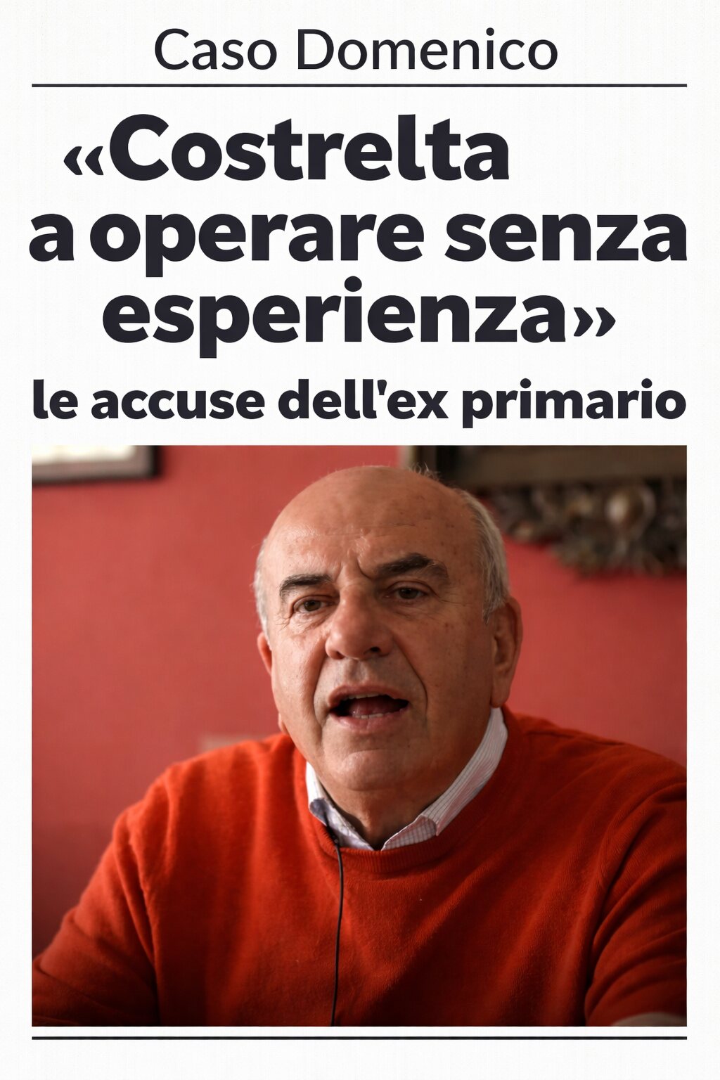 Caso Domenico, «Costretta a operare senza esperienza»: le accuse dell’ex primario