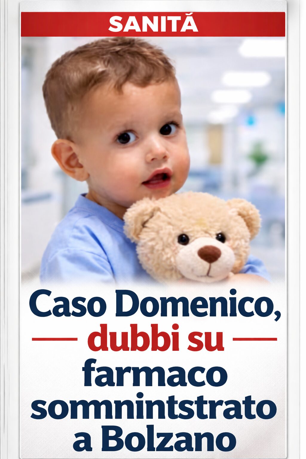 Caso Domenico, dubbi su farmaco somministrato a Bolzano