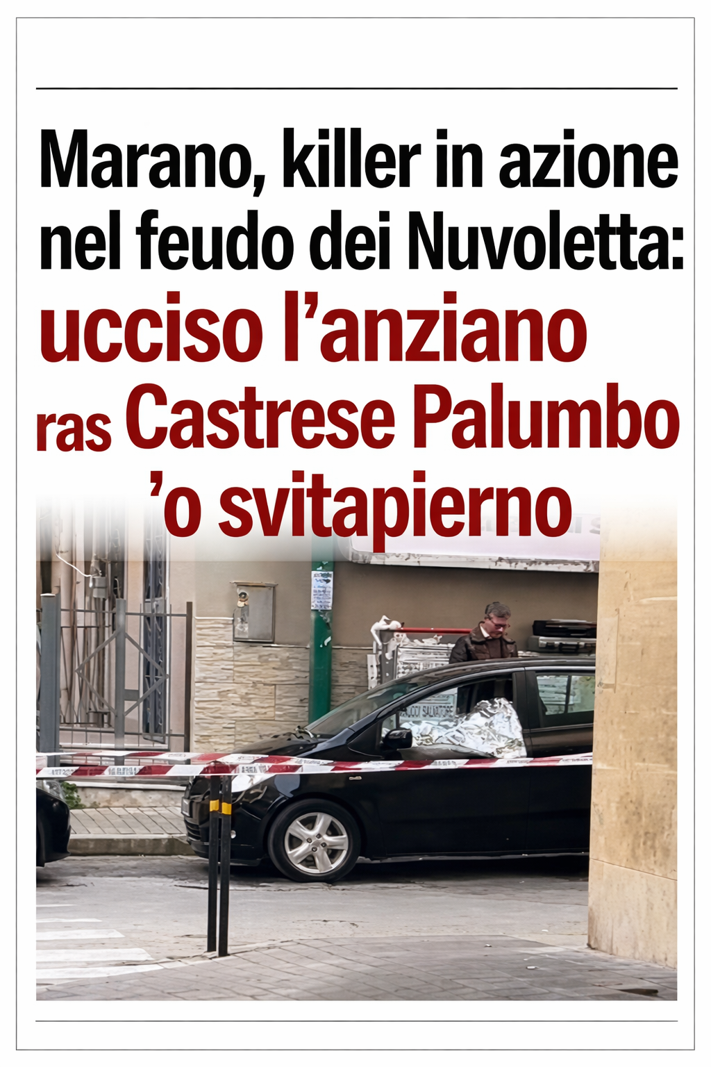 Marano, killer in azione nel feudo dei Nuvoletta: ucciso l’anziano ras Castrese Palumbo ‘o svitapierno
