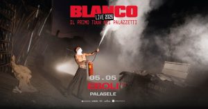 Blanco sbarca al PalaSele: domani a Eboli la tappa del primo tour dell’artista nei palazzetti
