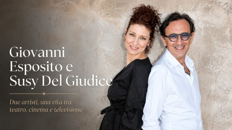 Giovanni Esposito e Susy Del Giudice, due vite sul palcoscenico: l’arte, l’amore e il coraggio di essere sempre credibili